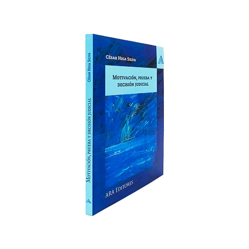 Libro Motivación, Prueba y Decisión Judicial, de César Higa Silva, Editorial Ara Editores