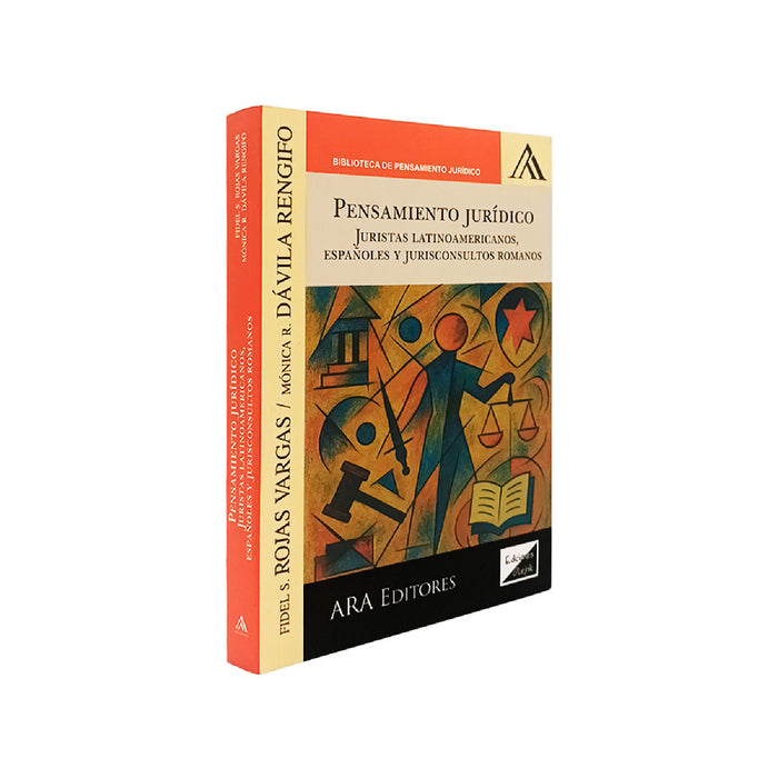 Pensamiento Jurídico - Juristas Latinoamericanos, Españoles y Jurisconsultos Romanos