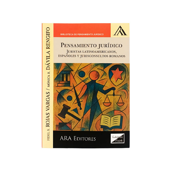 Pensamiento Jurídico - Juristas Latinoamericanos, Españoles y Jurisconsultos Romanos