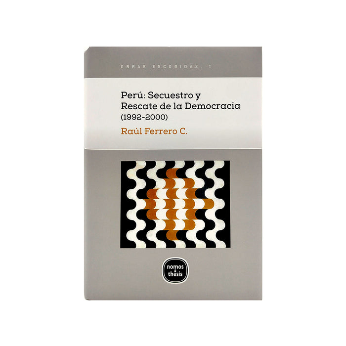 Perú. Secuestro y Rescate de la Democracia (1992-2000)