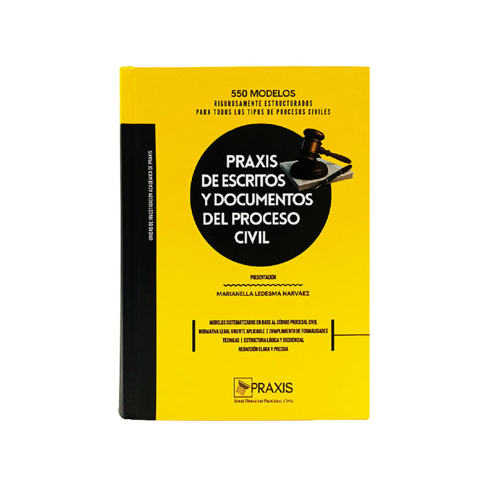 Praxis de Escritos y Documentos del Proceso Civil - 550 Modelos de Documentos Rigurosamente Estructurados para Todos los Tipos de Procesos Civiles