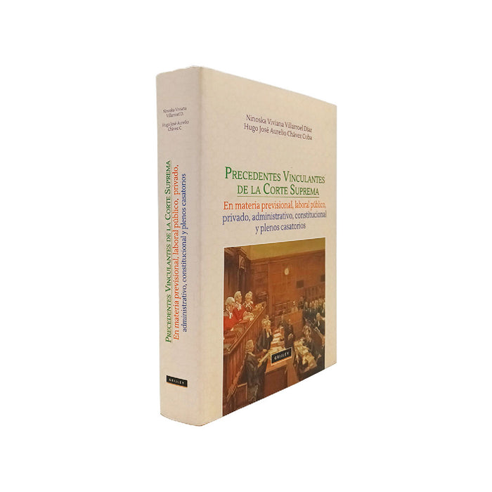 Precedentes Vinculantes y Plenos de la Corte Suprema - En Materia Previsional, Laboral Público, Privado, Administrativo, Constitucional y Plenos Casatorios