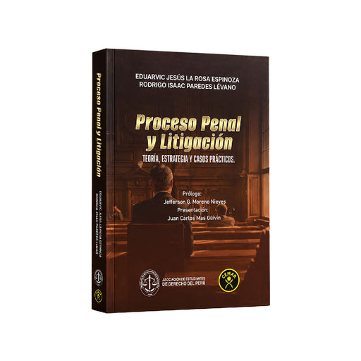 Proceso Penal y Litigación
Teoría – Estrategia y Casos Prácticos, Eduarvic Jesús La Rosa Espinoza y Rodrigo Isaac Paredes Lévano, Cemar