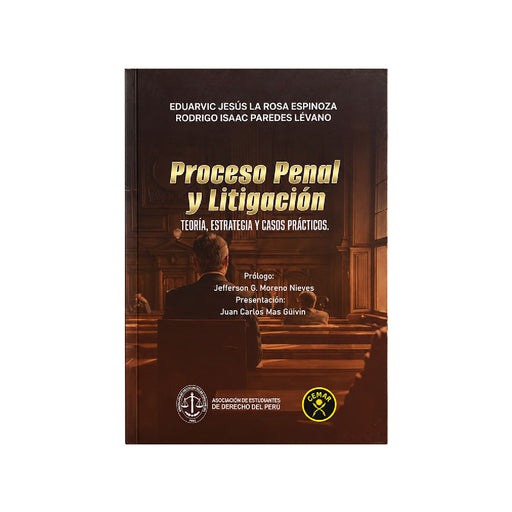 Proceso Penal y Litigación
Teoría – Estrategia y Casos Prácticos, Eduarvic Jesús La Rosa Espinoza y Rodrigo Isaac Paredes Lévano, Cemar