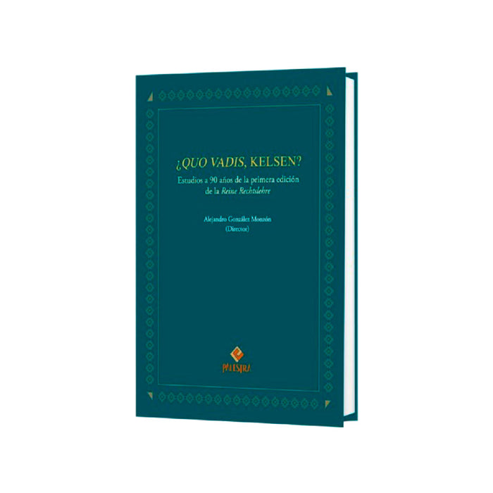 ¿Quo Vadis? Kelsen | Estudios a 90 años de la primera edición de la Reine Rechtslehre