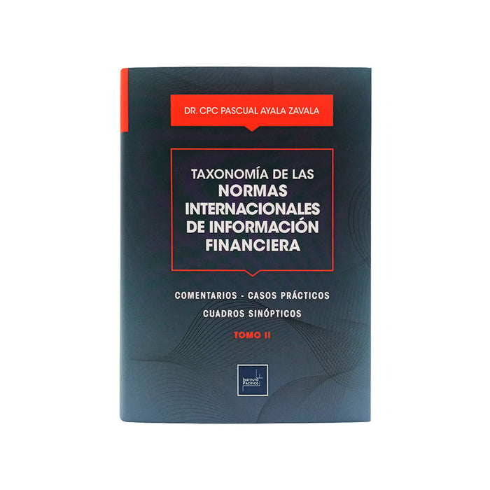 Taxonomía de las Normas Internacionales de Información Financiera: Comentarios, Casos Prácticos y Cuadros Sinópticos