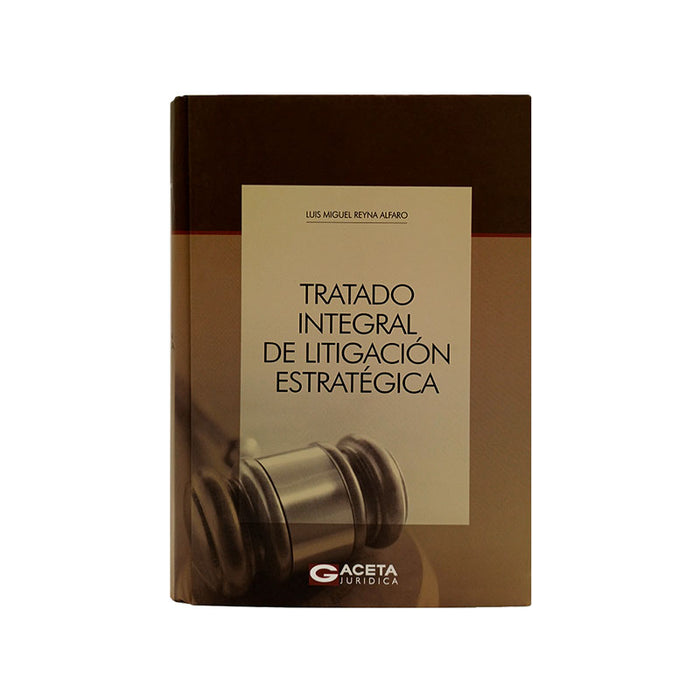 Tratado Integral de Litigación Estratégica - Tratado Integral de Litigación Estratégica