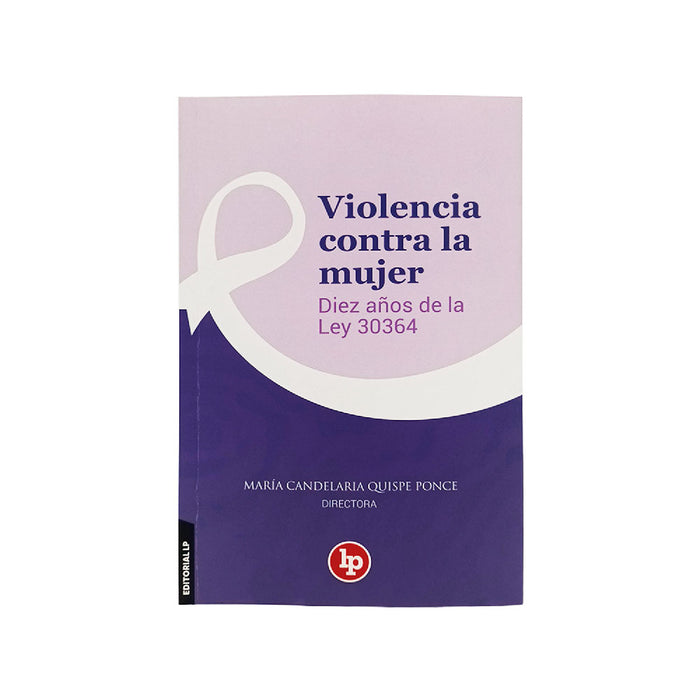 Violencia Contra la Mujer Diez Años de la Ley 30364